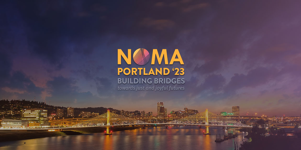 NOMA Conference Building Bridges Towards Just and Joyful Futures NOMA